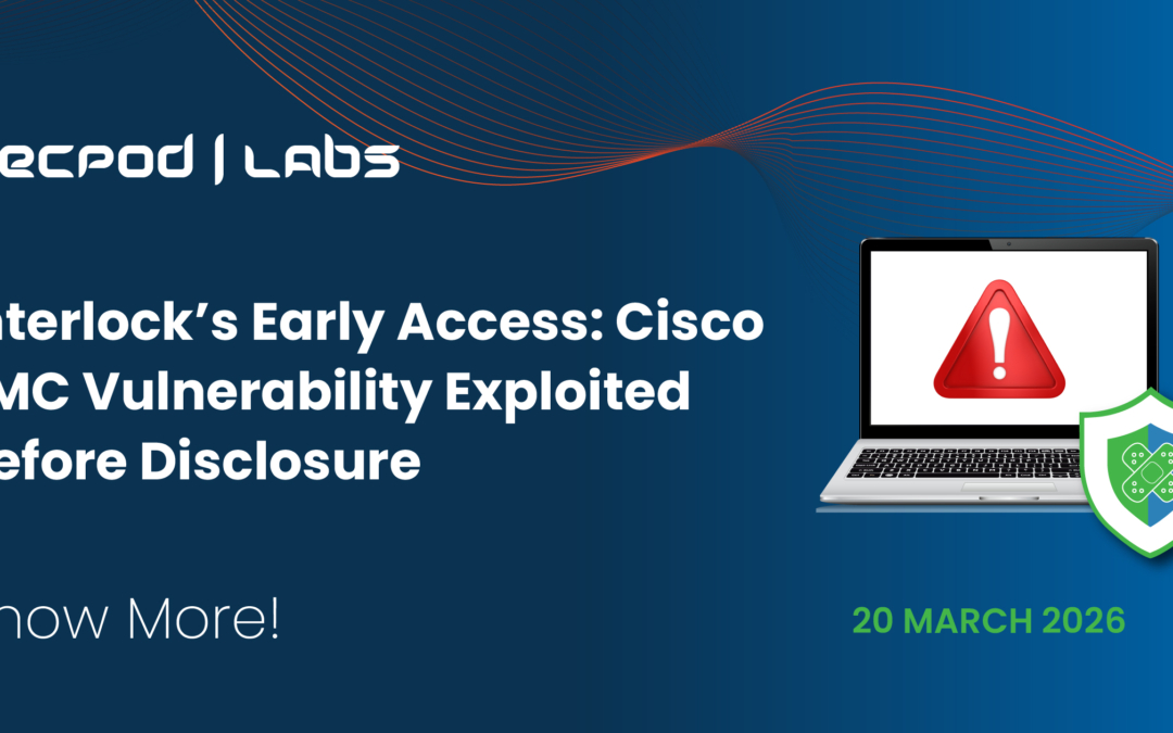 Interlock’s Early Access: Exploiting Cisco FMC vulnerabilities ahead of official disclosure