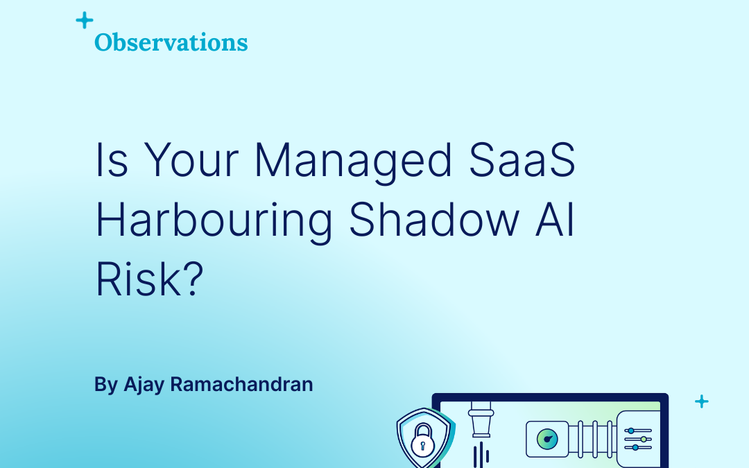 Is your managed SaaS exposing you to shadow AI vulnerabilities?