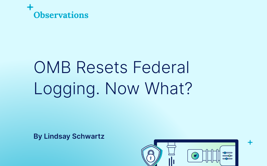OMB revamps federal logging: What it means for cybersecurity professionals